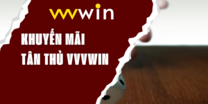 KHUYẾN MÃI TÂN THỦ VVVWIN