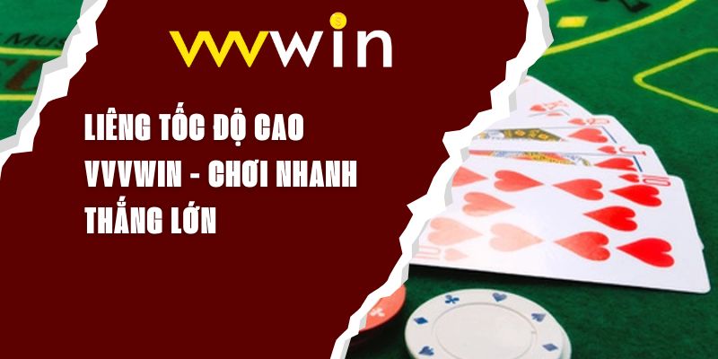 Liêng Tốc Độ Cao VVVWIN - Chơi Nhanh, Thắng Lớn