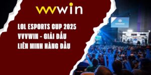 LoL Esports Cup 2025 VVVWIN - Giải Đấu Liên Minh Hàng Đầu