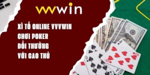 Xì Tố Online VVVWIN - Chơi Poker Đổi Thưởng Với Cao Thủ